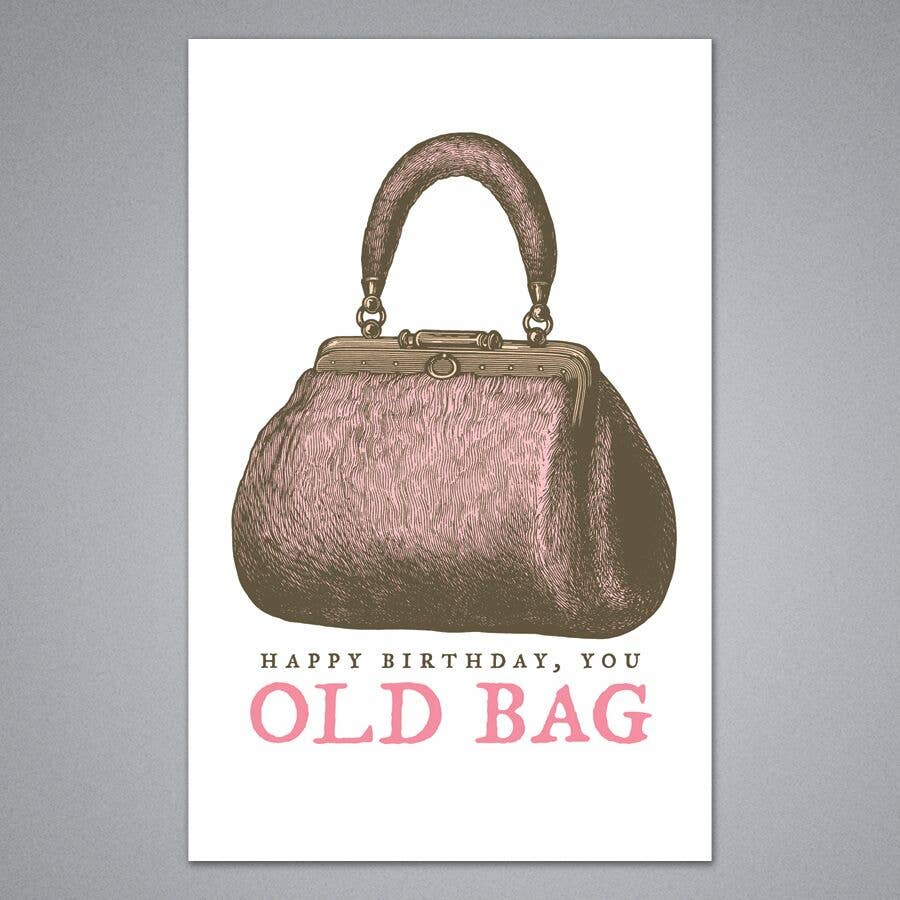 Happy Birthday You Old Bag - Birthday Card