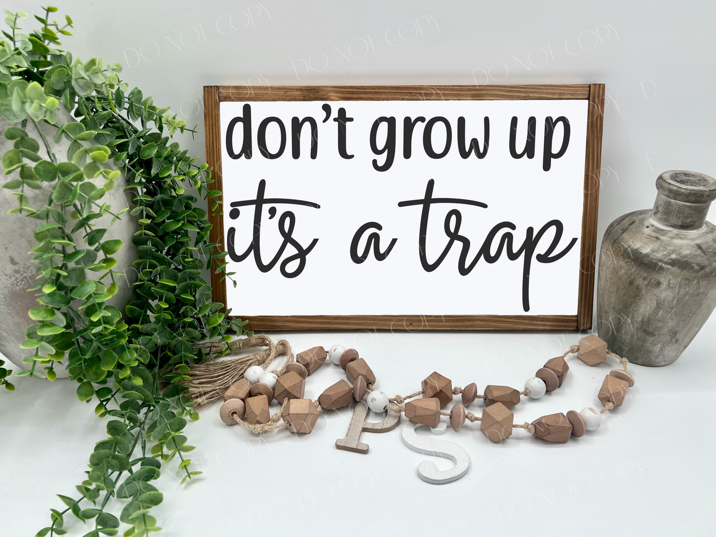 Don’t Grow Up It’s A Trap  - White/Thick/E. Amer. - Wood Sign