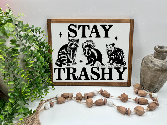 STAY TRASHY  - White/Thick/Kona - Wood Sign